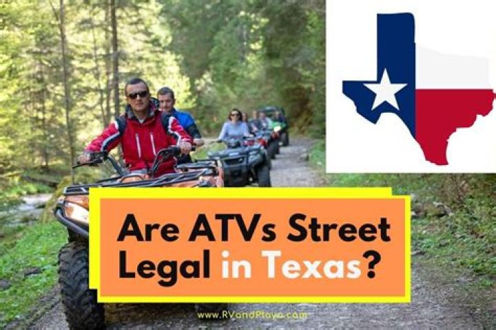 Are ATVs street legal in Texas?
