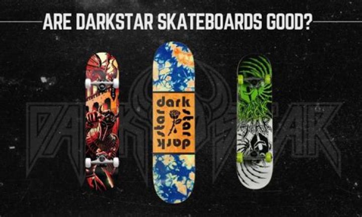 Are Darkstar boards good?