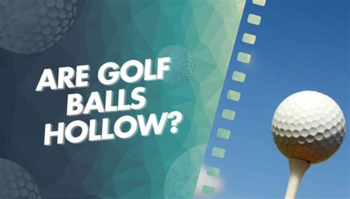 Are golf balls hollow?