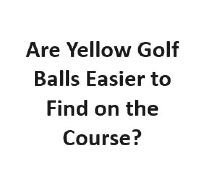Are yellow golf balls easier to find?