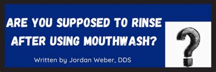Are you supposed to rinse after using mouthwash?