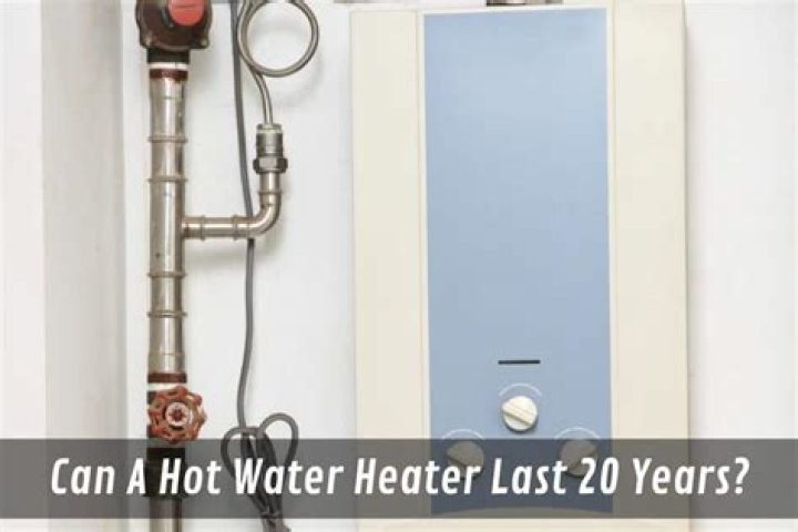 Can a hot water heater last 20 years?