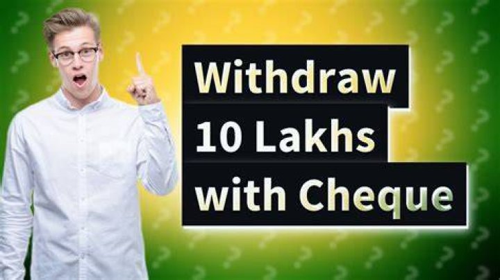 Can I withdraw 10 lakhs from bank?
