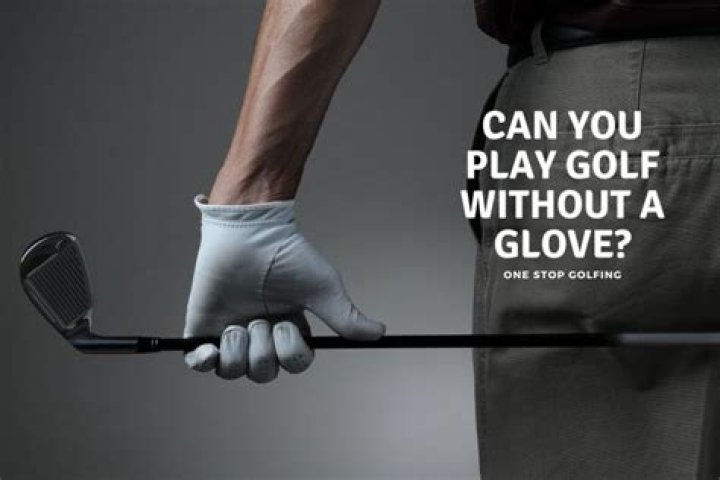 Can you play golf without a glove?