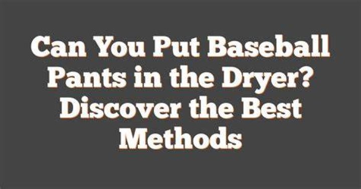 Can you put baseball pants in the dryer?