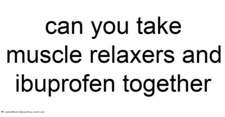 Can you take muscle relaxers and ibuprofen together?