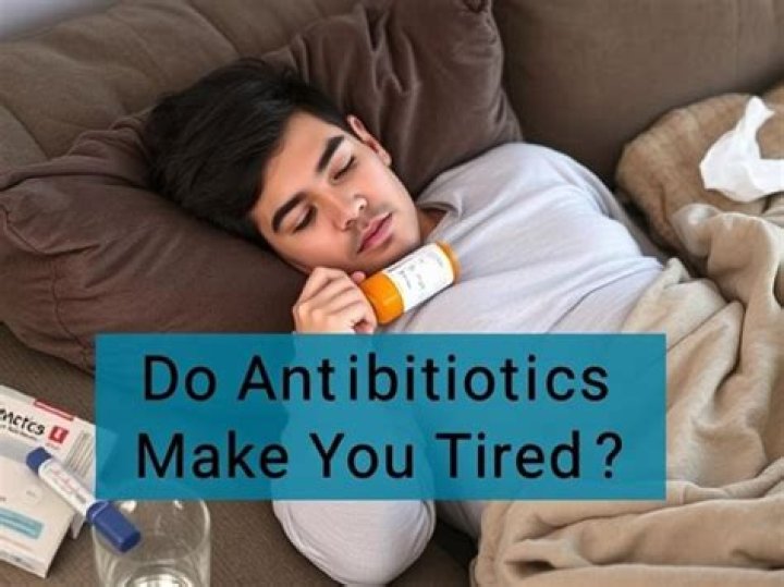 Do antibiotics make you tired?