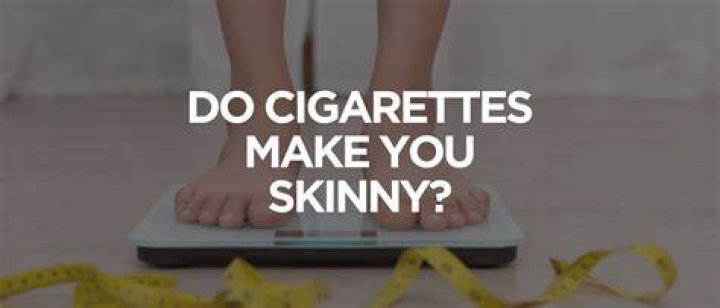 Do cigarettes make you skinny?