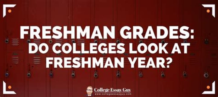Do ivies look at freshman year grades?