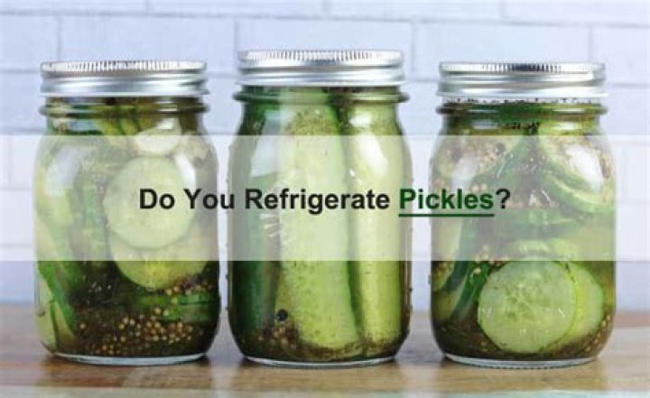 Do pickles have to be refrigerated?