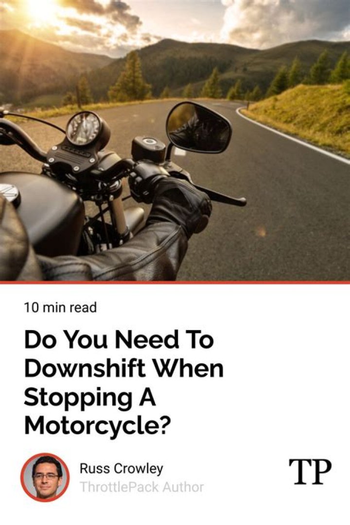 Do you need to downshift when stopping a motorcycle?