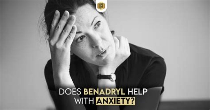 Does Benadryl help with anxiety?