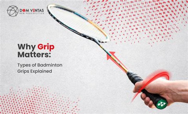 Does grip matter in badminton?