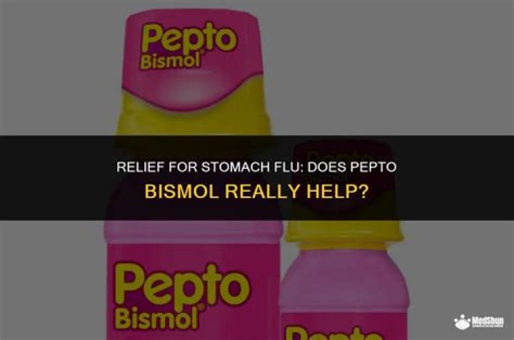 Does Pepto-Bismol help with stomach flu?