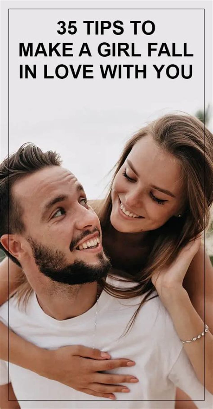 How can I make a girl fall in love with me?