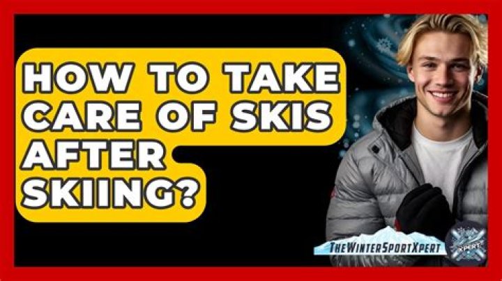 How do you take care of skis after skiing?