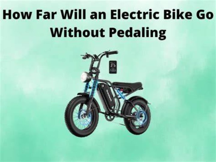 How far will an electric bike go without pedaling?