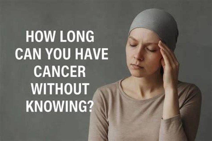How long can you have cancer without knowing?