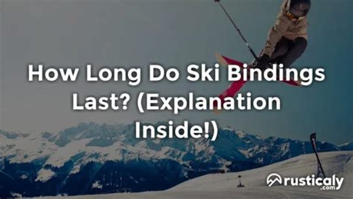 How long do ski bindings last?