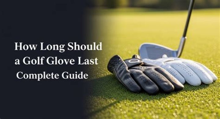 How long should a golf glove last?