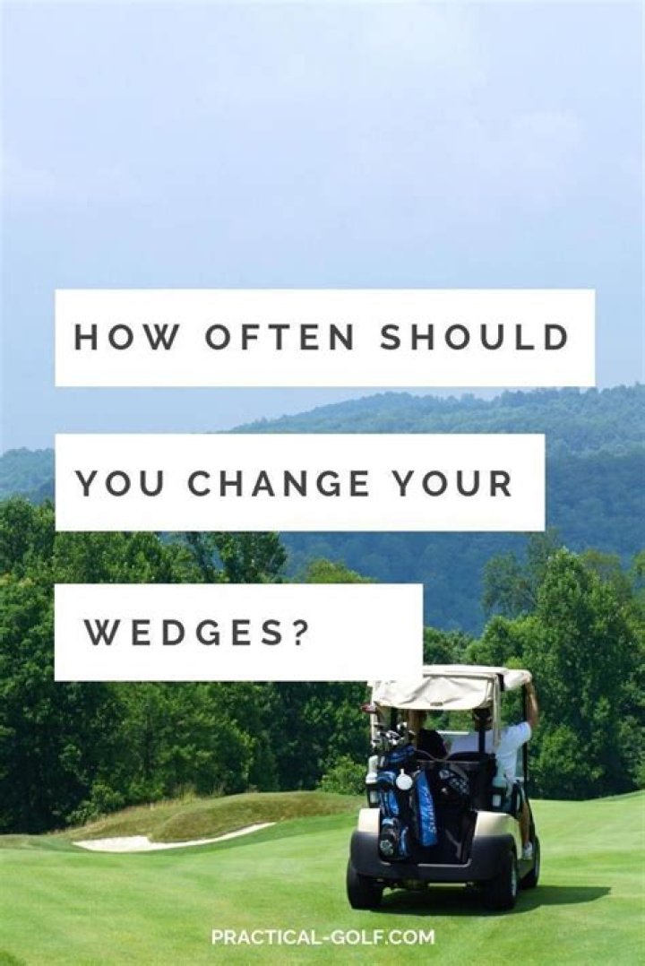 How often should you change your golf wedges?