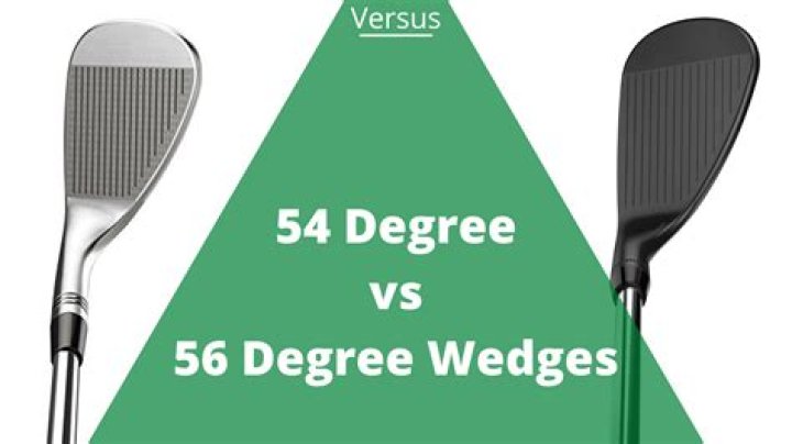 Is a 52 or 56 wedge better?