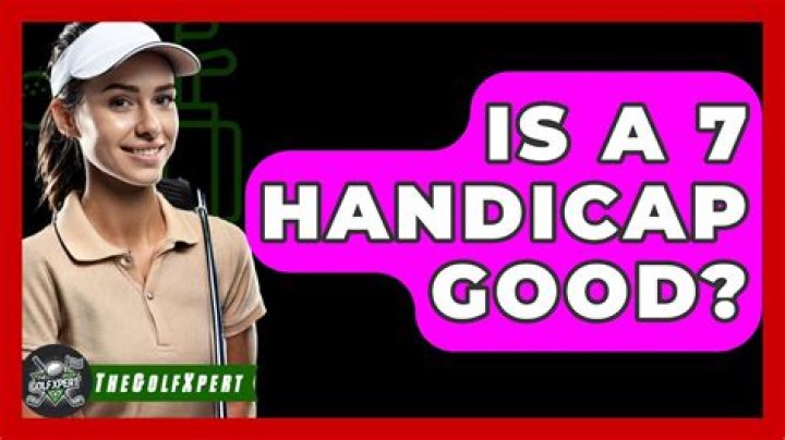 Is a 7 handicap good?