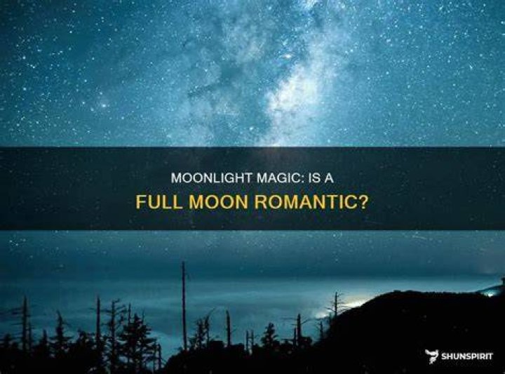 Is a full moon romantic?