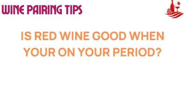 Is red wine good during periods?