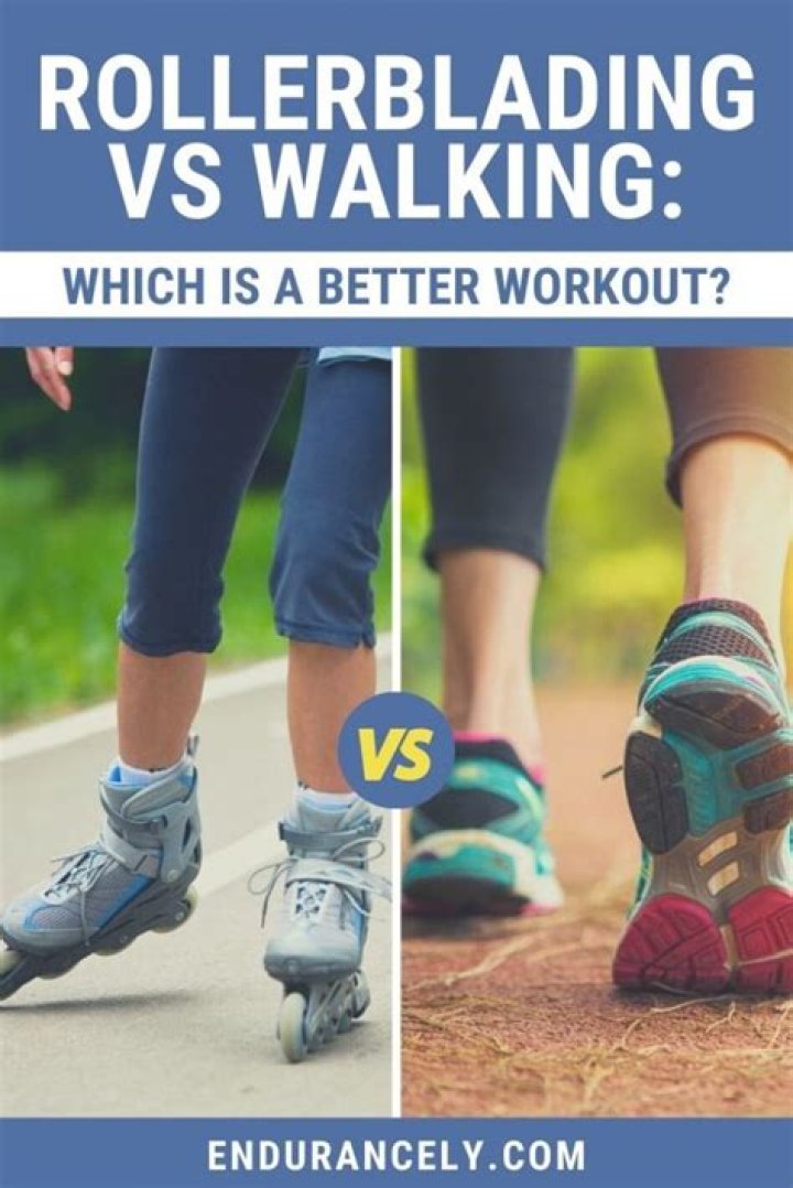 Is rollerblading or walking better?