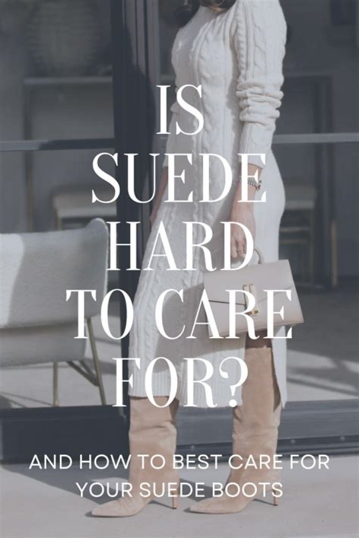 Is suede hard to care for?