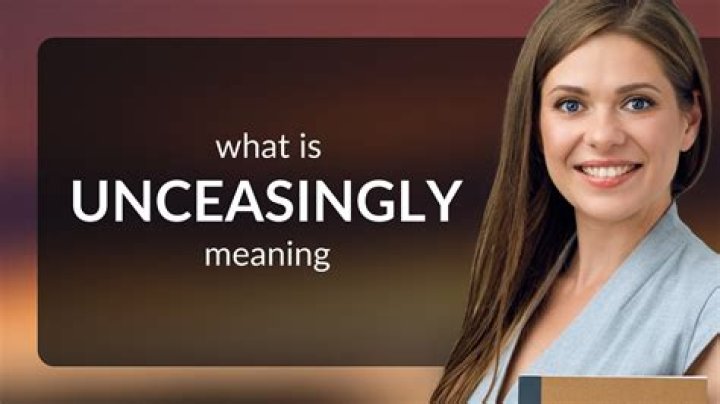 Is unceasingly a word?