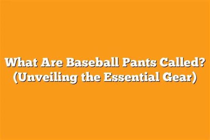 What are baseball pants called?