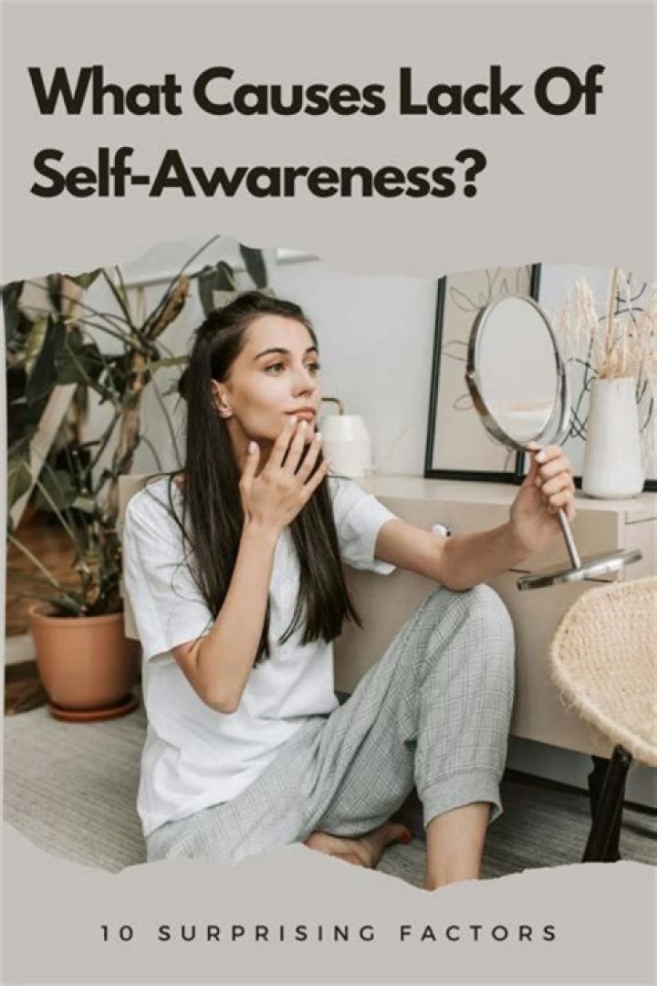 What causes lack of self-awareness?