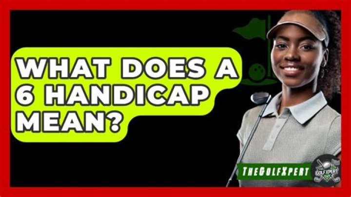 What does a +6 handicap mean?