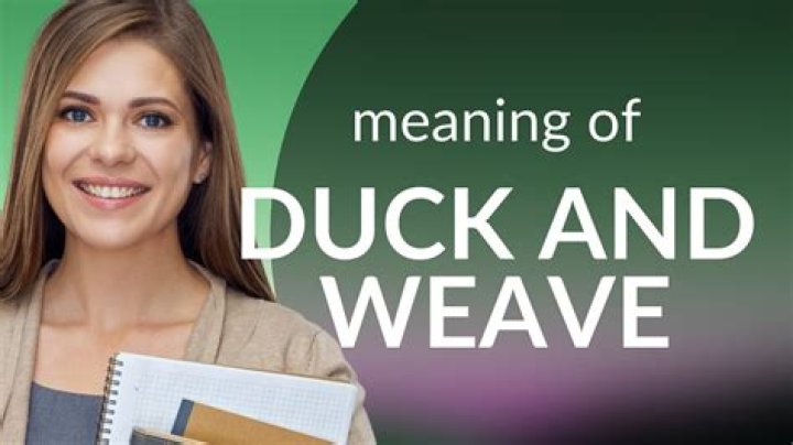 What does duck and weave mean?