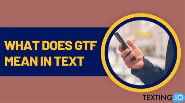 What does GTF mean on Tiktok?