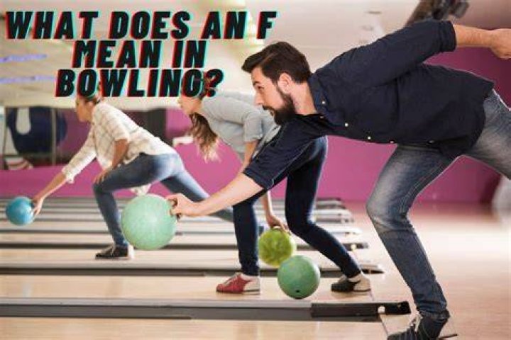 What does the F mean in bowling?