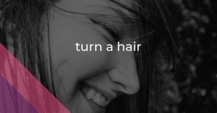 What does turn a hair mean?