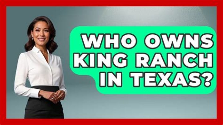 What family owns the King Ranch in Texas?