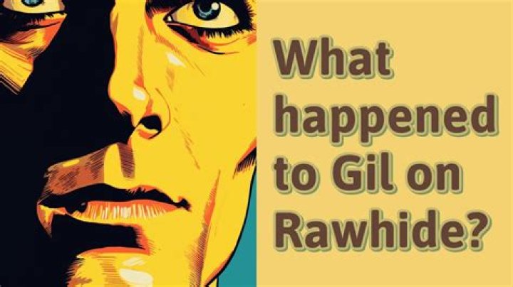 What happened to Gil on Rawhide?