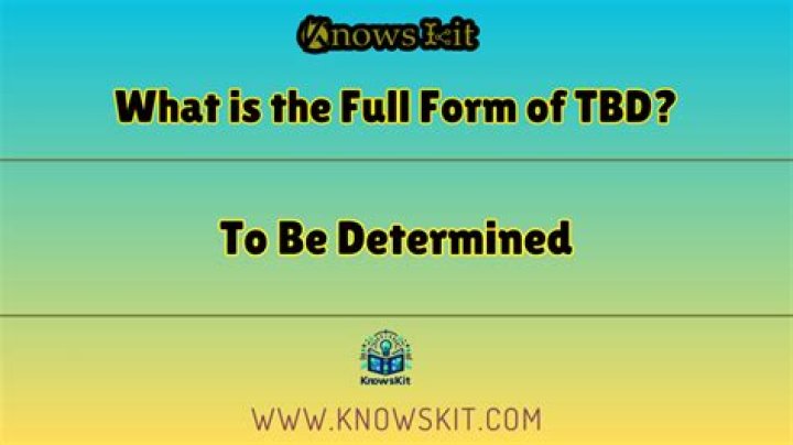 What is full form of TBD?