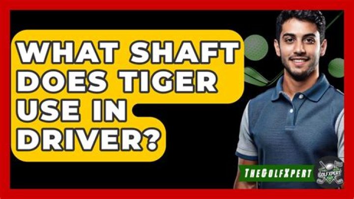 What shaft does Tiger use in driver?