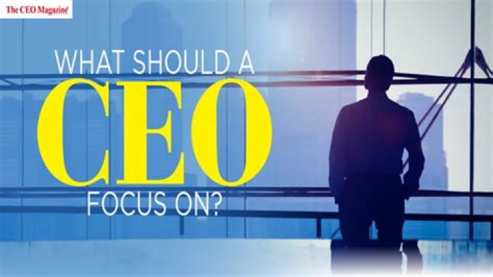 What should a CEO focus on?