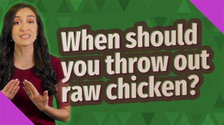 When should you throw out raw chicken?