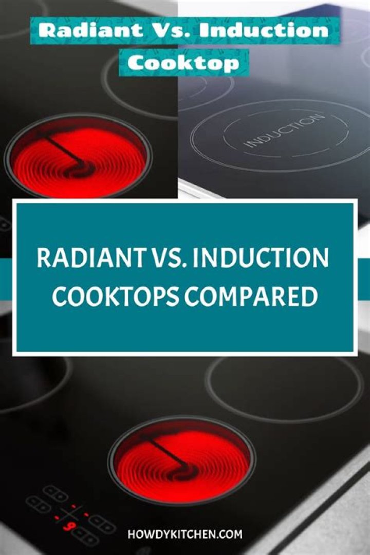 Which is better induction or radiant cooktop?
