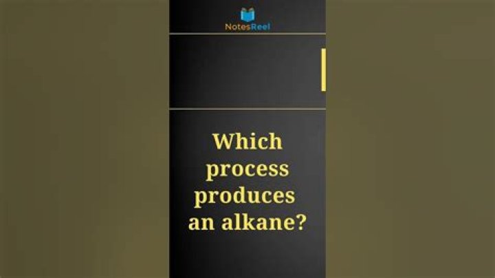 Which process produces an alkane?