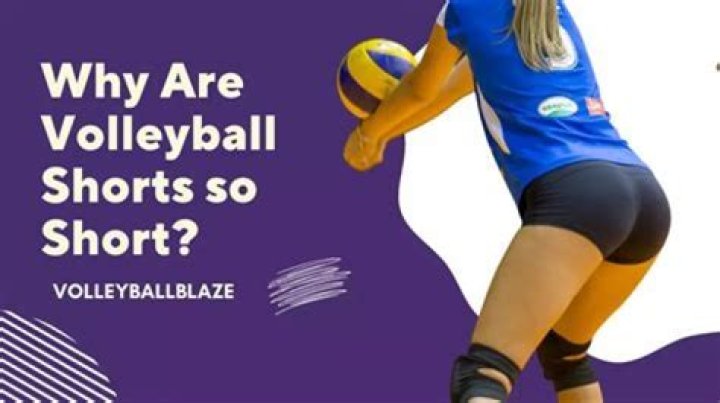 Why are female volleyball shorts so short?
