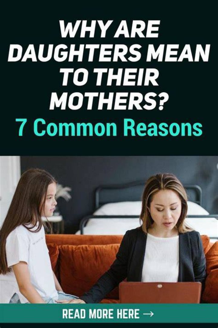 Why are mothers mean to their daughters?