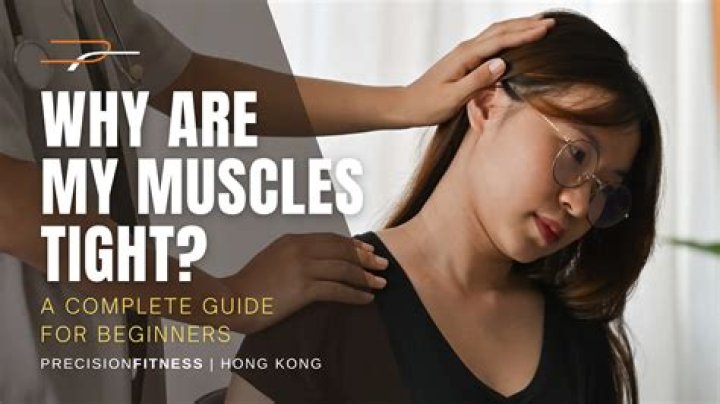 Why are my muscles tight all the time?